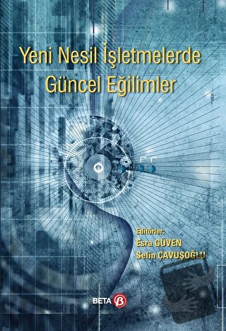 Yeni Nesil İşletmelerde Güncel Eğilimler - Esra Güven - Beta Yayınevi 