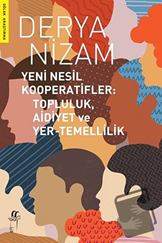 Yeni Nesil Kooperatifler: Topluluk, Aidiyet ve Yer-Temellilik - Derya 