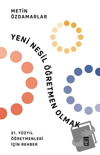 Yeni Nesil Öğretmen Olmak - Metin Özdamarlar - Timaş Yayınları - Fiyat