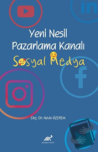 Yeni Nesil Pazarlama Kanalı Sosyal Medya - Nevin Üzerem - Paradigma Ak