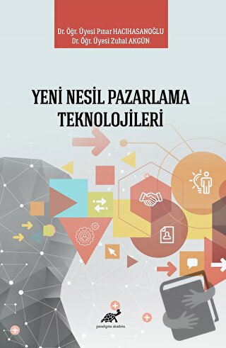 Yeni Nesil Pazarlama Teknolojileri - Pınar Hacıhasanoğlu - Paradigma A