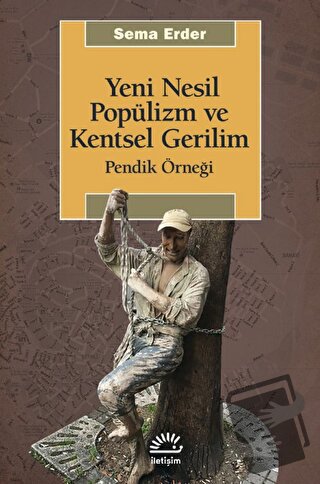 Yeni Nesil Popülizm ve Kentsel Gerilim - Sema Erder - İletişim Yayınev