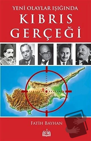 Yeni Olaylar Işığında Kıbrıs Gerçeği - Fatih Bayhan - SR Yayınevi - Fi