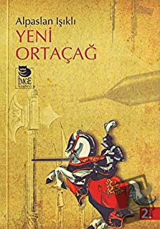 Yeni Ortaçağ - Alpaslan Işıklı - İmge Kitabevi Yayınları - Fiyatı - Yo