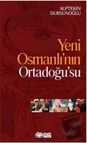 Yeni Osmanlı’nın Ortadoğu’su - Alptekin Dursunoğlu - Önsöz Yayıncılık 