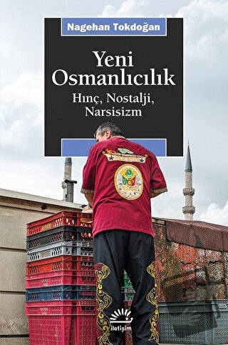 Yeni Osmanlıcılık - Nagehan Tokdoğan - İletişim Yayınevi - Fiyatı - Yo