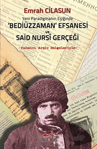 Yeni Paradigmanın Eşiğinde Bediüzzaman Efsanesi ve Said Nursi Gerçeği 