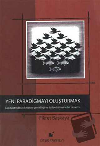 Yeni Paradigmayı Oluşturmak (Ciltli) - Fikret Başkaya - Öteki Yayınevi