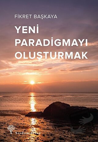 Yeni Paradigmayı Oluşturmak - Fikret Başkaya - Yordam Kitap - Fiyatı -