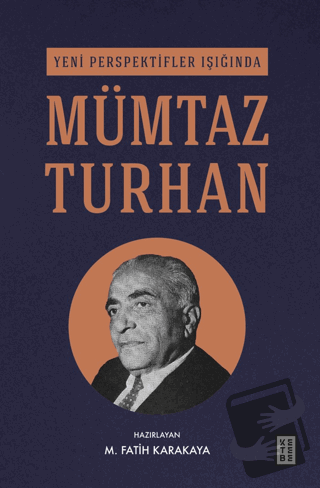 Yeni Perspektifler Işığında Mümtaz Turhan - M. Fatih Karakaya - Ketebe