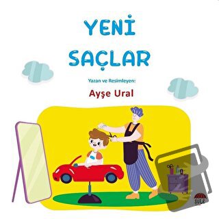 Yeni Saçlar 4-7 Yaş - Ayşe Ural - Şule Yayınları - Fiyatı - Yorumları 