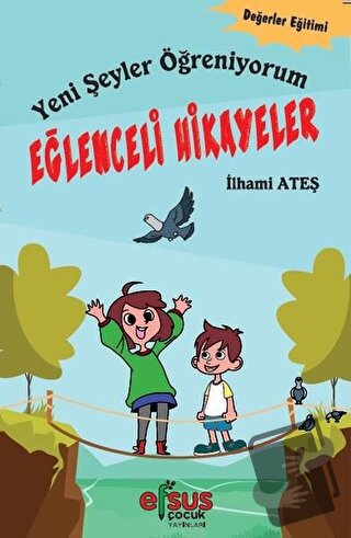 Yeni Şeyler Öğreniyorum - Eğlenceli Hikayeler - İlhami Ateş - Efsus Ya