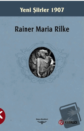 Yeni Şiirler 1907 (Ciltli) - Rainer Maria Rilke - Kabalcı Yayınevi - D