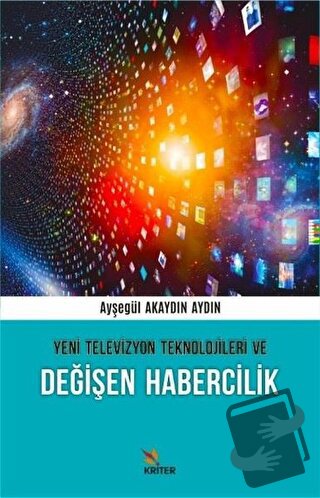 Yeni Televizyon Teknolojileri ve Değişen Habercilik - Ayşegül Akaydın 