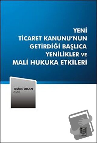 Yeni Ticaret Kanunu’nun Getirdiği Başlıca Yenilikler ve Mali Hukuka Et