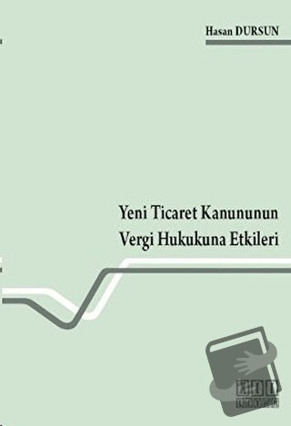 Yeni Ticaret Kanununun Vergi Hukukuna Etkileri - Hasan Dursun - On İki