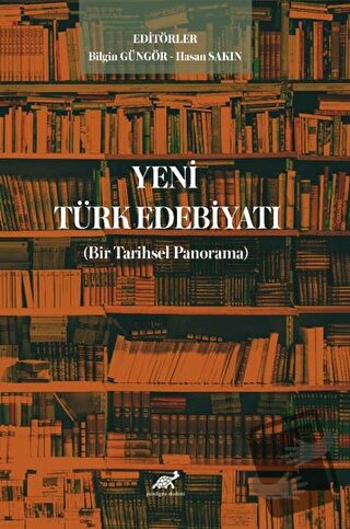 Yeni Türk Edebiyatı (Bir Tarihsel Panorama) - Bilgin Güngör - Paradigm