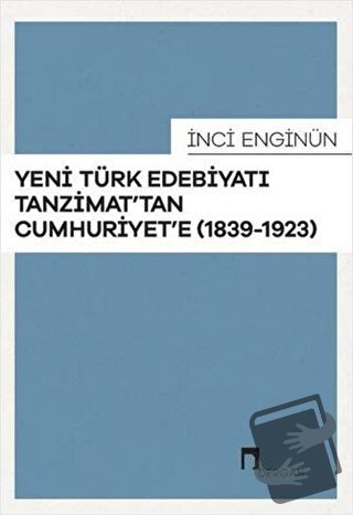 Yeni Türk Edebiyatı Tanzimat'tan Cumhuriyet'e - İnci Enginün - Dergah 