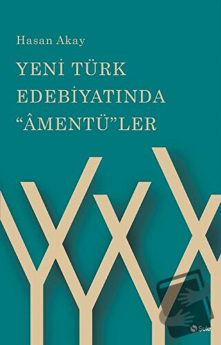 Yeni Türk Edebiyatında Amentü'ler - Hasan Akay - Şule Yayınları - Fiya