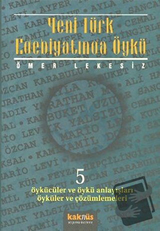 Yeni Türk Edebiyatında Öykü - 5 - Ömer Lekesiz - Kaknüs Yayınları - Fi