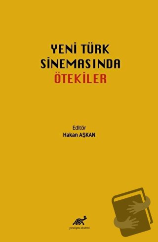 Yeni Türk Sinemasında Ötekiler - Hakan Aşkan - Paradigma Akademi Yayın