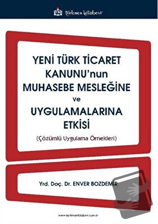 Yeni Türk Ticaret Kanunu'nun Muhasebe Mesleğine ve Uygulamalarına Etki