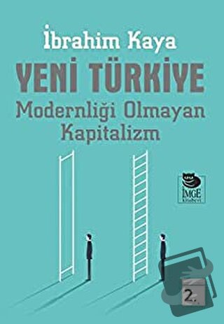 Yeni Türkiye Modernliği Olmayan Kapitalizm - İbrahim Kaya - İmge Kitab