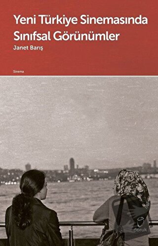 Yeni Türkiye Sinemasında Sınıfsal Görünümler - Janet Barış - Doruk Yay