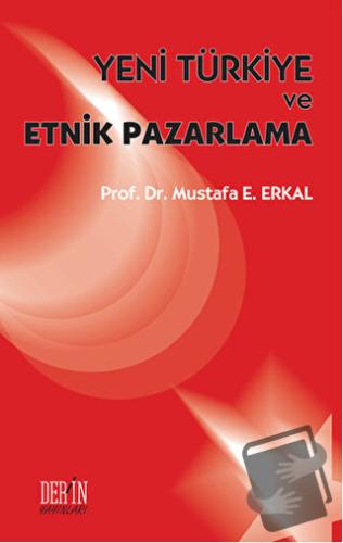 Yeni Türkiye ve Etnik Pazarlama - Mustafa E. Erkal - Derin Yayınları -