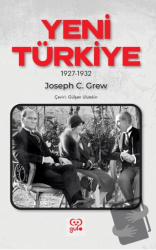 Yeni Türkiye - Joseph C. Grew - Gufo Yayınları - Fiyatı - Yorumları - 