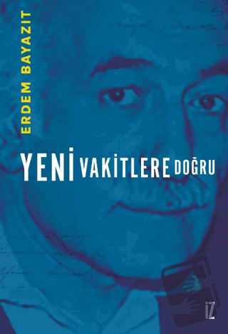 Yeni Vakitlere Doğru - Erdem Bayazıt - İz Yayıncılık - Fiyatı - Yoruml