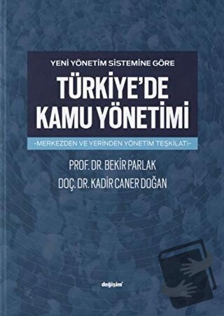 Yeni Yönetim Sistemine Göre Türkiye'de Kamu Yönetimi - Bekir Parlak - 