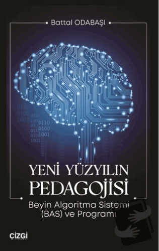 Yeni Yüzyılın Pedagojisi Beyin Algoritma Sistemi (BAS) ve Programı - B