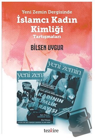 Yeni Zemin Dergisinde İslamcı Kadın Kimliği Tartışmaları - Bilsen Uygu