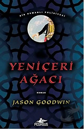 Yeniçeri Ağacı - Jason Goodwin - Pegasus Yayınları - Fiyatı - Yorumlar