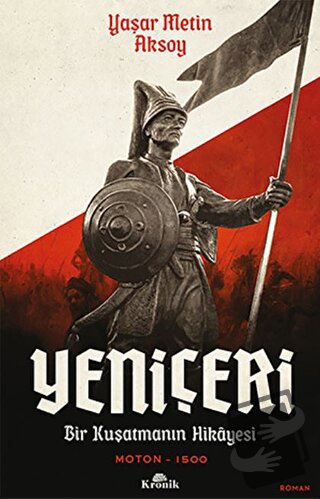 Yeniçeri - Yaşar Metin Aksoy - Kronik Kitap - Fiyatı - Yorumları - Sat