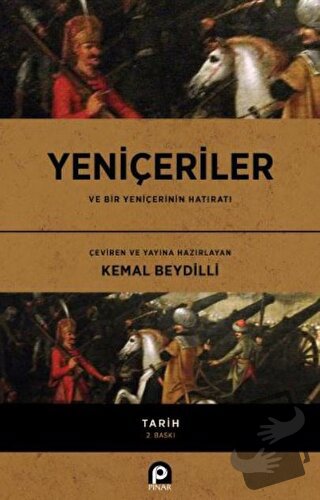 Yeniçeriler ve Bir Yeniçerinin Hatıratı - Kemal Beydilli - Pınar Yayın