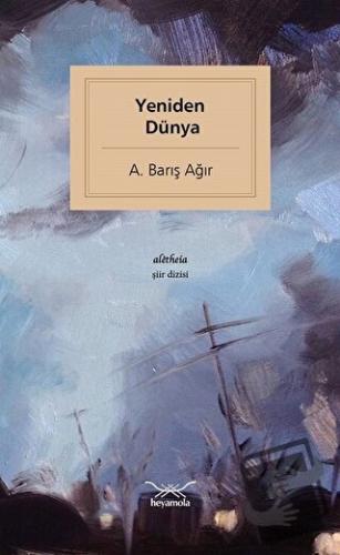 Yeniden Dünya - A. Barış Ağır - Heyamola Yayınları - Fiyatı - Yorumlar