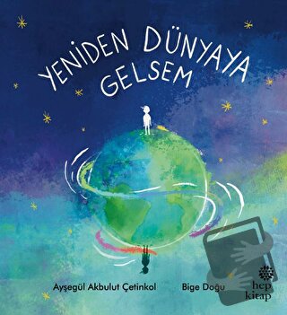 Yeniden Dünyaya Gelsem - Ayşegül Akbulut Çetinkol - Hep Kitap - Fiyatı