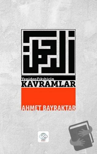 Yeniden Fıkıh İçin Kavramlar - Ahmet Bayraktar - Post Yayınevi - Fiyat