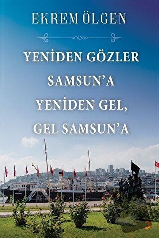 Yeniden Gözler Samsun’a Yeniden Gel Gel Samsun’a - Ekrem Ölgen - Ciniu