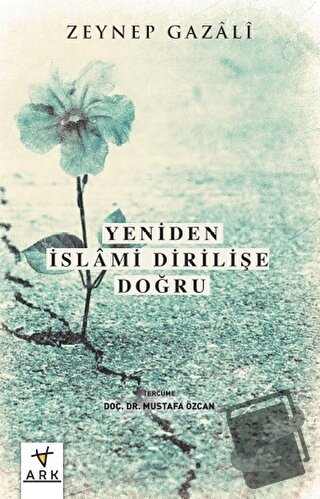 Yeniden İslami Dirilişe Doğru - Zeyneb Gazali - Ark Kitapları - Fiyatı