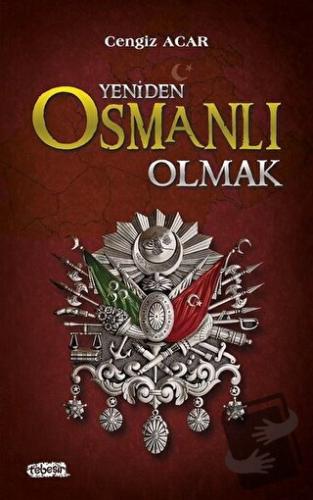 Yeniden Osmanlı Olmak - Cengiz Acar - Tebeşir Yayınları - Fiyatı - Yor