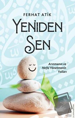 Yeniden Sen - Arınmanın ve Nefsi Yönetmenin Yolları - Ferhat Atik - De