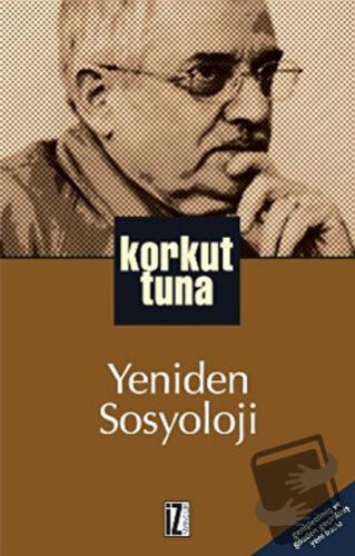 Yeniden Sosyoloji - Korkut Tuna - İz Yayıncılık - Fiyatı - Yorumları -