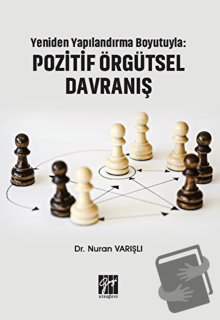 Yeniden Yapılandırma Boyutuyla: Pozitif Örgütsel Davranış - Nuran Varı