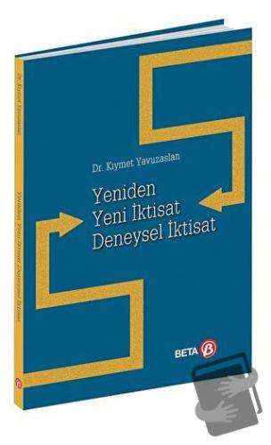 Yeniden Yeni İktisat Deneysel İktisat - Kıymet Yavuzaslan - Beta Yayın