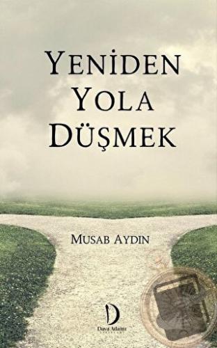 Yeniden Yola Düşmek - Musab Aydın - Dava Adamı Yayınları - Fiyatı - Yo