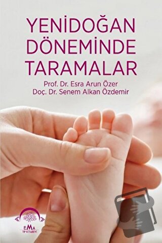 Yenidoğan Döneminde Taramalar - Senem Alkan Özdemir - EMA Tıp Kitabevi