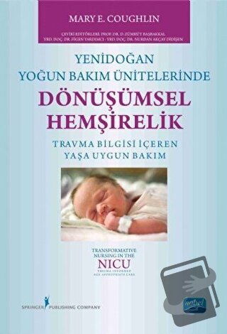 Yenidoğan Yoğun Bakım Ünitelerinde Dönüşümsel Hemşirelik - Mary E. Cou